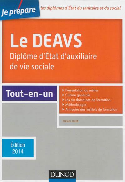 Le DEAVS : diplôme d'Etat d'auxiliaire de vie sociale : tout-en-un