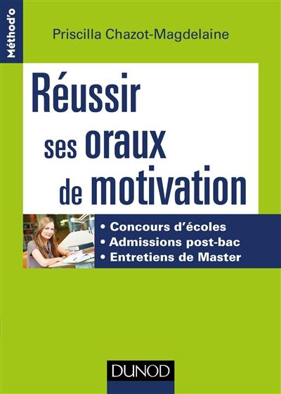 Réussir ses oraux de motivation : concours d'écoles, admissions post-bac, entretiens de master