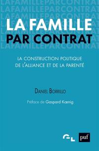 La famille par contrat : la construction politique de l'alliance et de la parenté