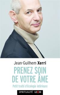 Prenez soin de votre âme : petit traité d'écologie intérieure