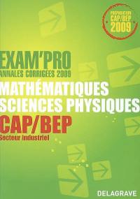 Mathématiques, sciences physiques CAP-BEP secteur industriel : annales corrigées