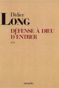 Défense à Dieu d'entrer : récit