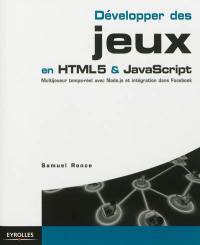 Développer des jeux en HTML5 & Javascript : multijoueur temps-réel avec Node.js et intégration dans Facebook