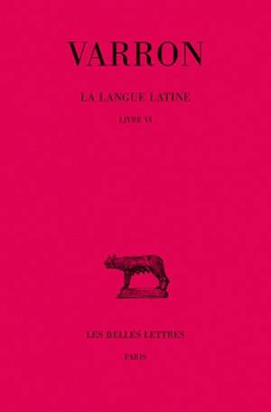 La langue latine. Vol. 2. Livre VI