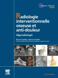 Radiologie interventionnelle osseuse et anti-douleur : algoradiologie