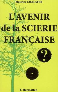 L'avenir de la scierie française