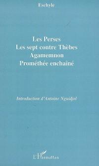 Les Perses. Les sept contre Thèbes. Agamemnon