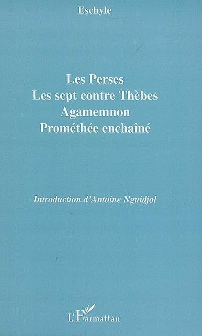 Les Perses. Les sept contre Thèbes. Agamemnon