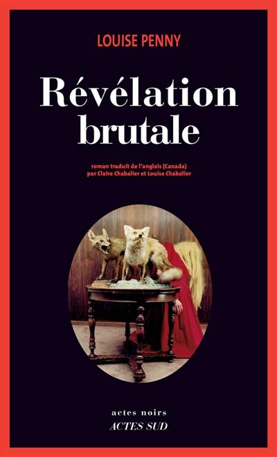 Révélation brutale : une enquête de l'inspecteur-chef Armand Gamache