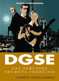 DGSE : les services secrets français. Vol. 2. Federal Reserve