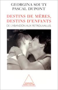 Destins de mères, destins d'enfants : de l'abandon aux retrouvailles