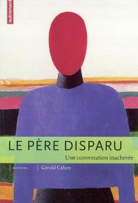 Le père disparu : une conversation inachevée