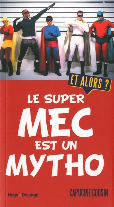 Le super mec est un mytho : et alors ?