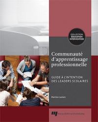 Communauté d'apprentissage professionnelle : guide à l'intention des leaders scolaires