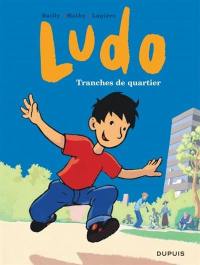 Ludo. Vol. 1. Tranches de quartier