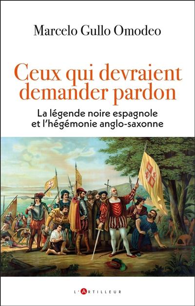 Ceux qui devraient demander pardon : la légende noire espagnole et l'hégémonie anglo-saxonne