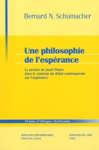 Une philosophie de l'espérance : la pensée de Josef Pieper dans le contexte du débat contemporain sur l'espérance