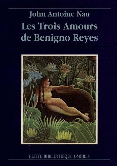 Les trois amours de Benigno Reyes