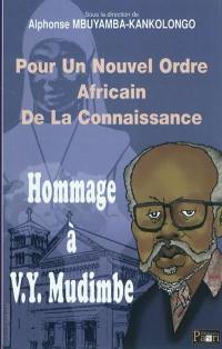 Pour un nouvel ordre africain de la connaissance : hommage à V.Y. Mudimbé