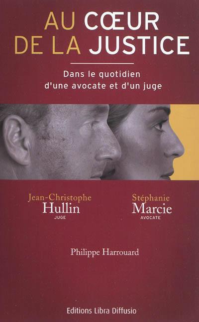 Au coeur de la justice : dans le quotidien d'une avocate et d'un juge