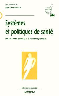 Systèmes et politiques de santé : de la santé publique à l'anthropologie