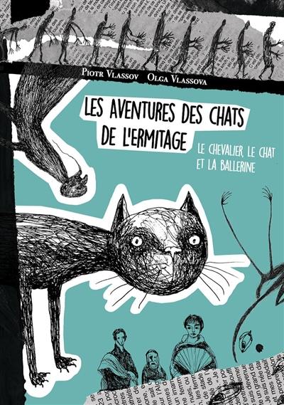 Les aventures des chats de l'Ermitage : le chevalier, le chat et la ballerine