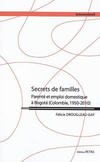 Secrets de familles : parenté et emploi domestique à Bogota (Colombie, 1950-2010)