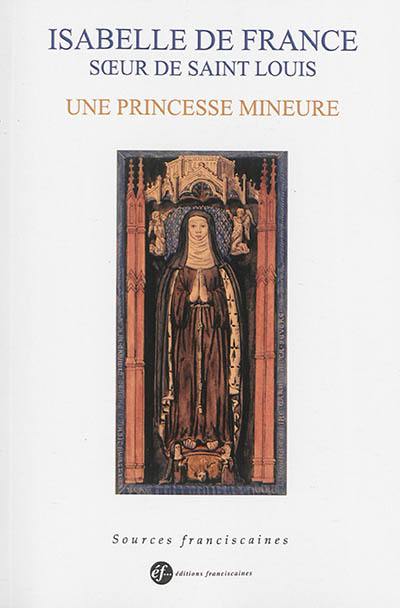 Isabelle de France, soeur de Saint Louis : une princesse mineure