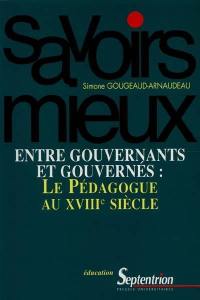 Entre gouvernants et gouvernés : le pédagogue au XVIIIe siècle