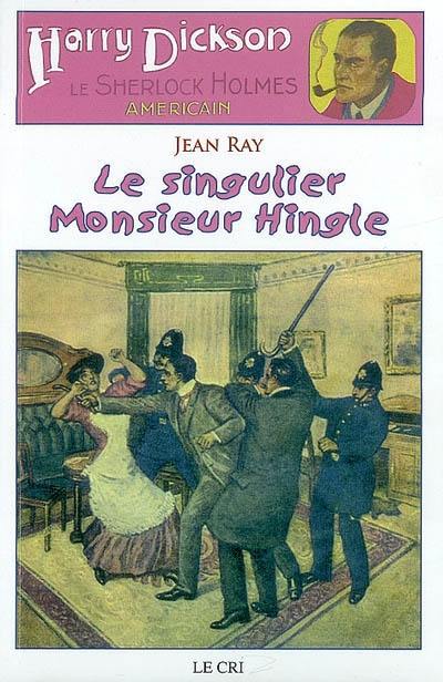 Harry Dickson : le Sherlock Holmes américain. Vol. 7. Le singulier monsieur Hingle