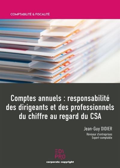 Comptes annuels : responsabilité des dirigeants et des professionnels du chiffre au regard du CSA