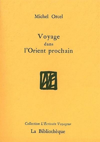 Voyage dans l'Orient prochain