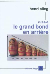 Le grand bond en arrière : reportage dans une Russie de ruines et d'espérance