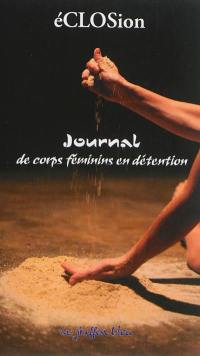 Eclosion : journal de corps féminins en détention