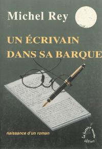 Un écrivain dans sa barque : naissance d'un roman