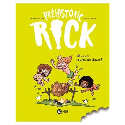 Préhistoric Rick. Vol. 5. 12 ans et toutes ses dents !