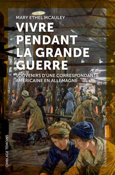 Vivre pendant la Grande Guerre : souvenirs d'une correspondante américaine en Allemagne