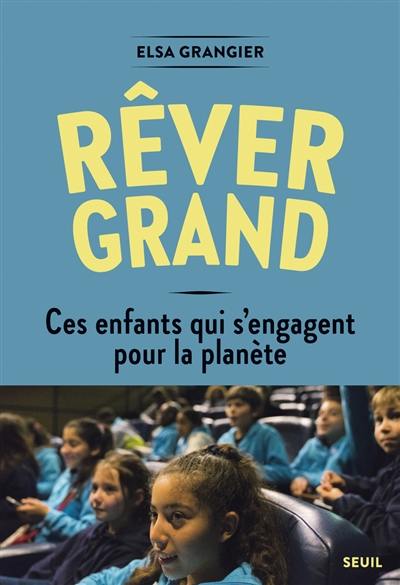 Rêver grand : ces enfants qui s'engagent pour la planète