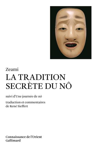 La Tradition secrète du nô. Une Journée de nô