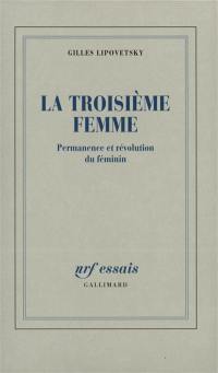 La troisième femme : permanence et révolution du féminin