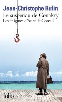 Les énigmes d'Aurel le consul. Le suspendu de Conakry