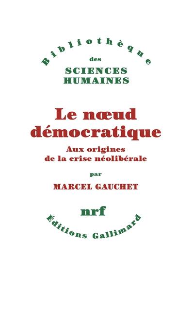 Le noeud démocratique : aux origines de la crise néolibérale