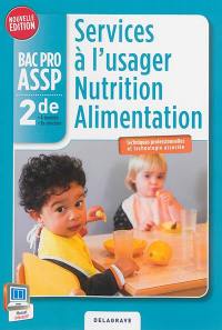 Services à l'usager, nutrition, alimentation : techniques professionnelles et technologie associée : 2de bac pro ASSP, options à domicile, en structure