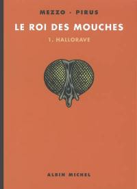 Le roi des mouches. Vol. 1. Hallorave