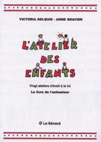 L'atelier des enfants : vingt ateliers d'éveil à la foi : le livre de l'animateur