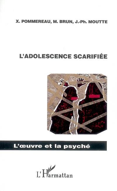 L'adolescence scarifiée