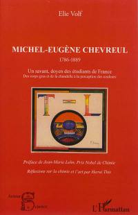 Michel-Eugène Chevreul, 1786-1889 : un savant doyen des étudiants de France : des corps gras et de la chandelle à la perception des couleurs