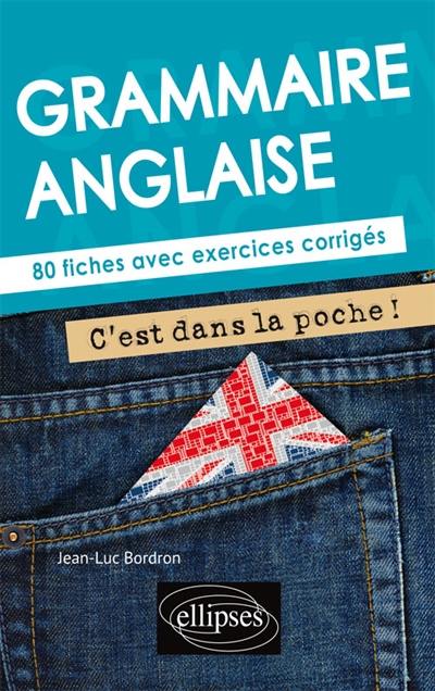 Grammaire anglaise : 80 fiches avec exercices corrigés