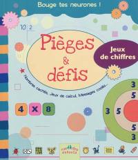 Pièges & défis : jeux de chiffres : nombres cachés, jeux de calcul, messages codés...