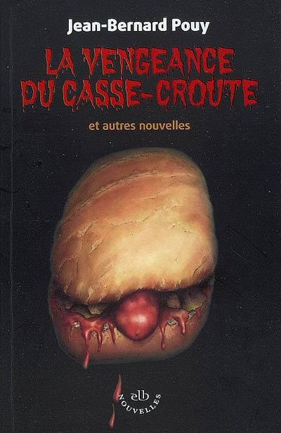 La vengeance du casse-croûte : et autres nouvelles